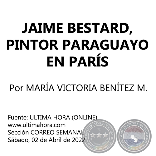 JAIME BESTARD, PINTOR PARAGUAYO EN PARÍS - Por MARÍA VICTORIA BENÍTEZ MARTÍNEZ - Sábado, 02 de Abril de 2022